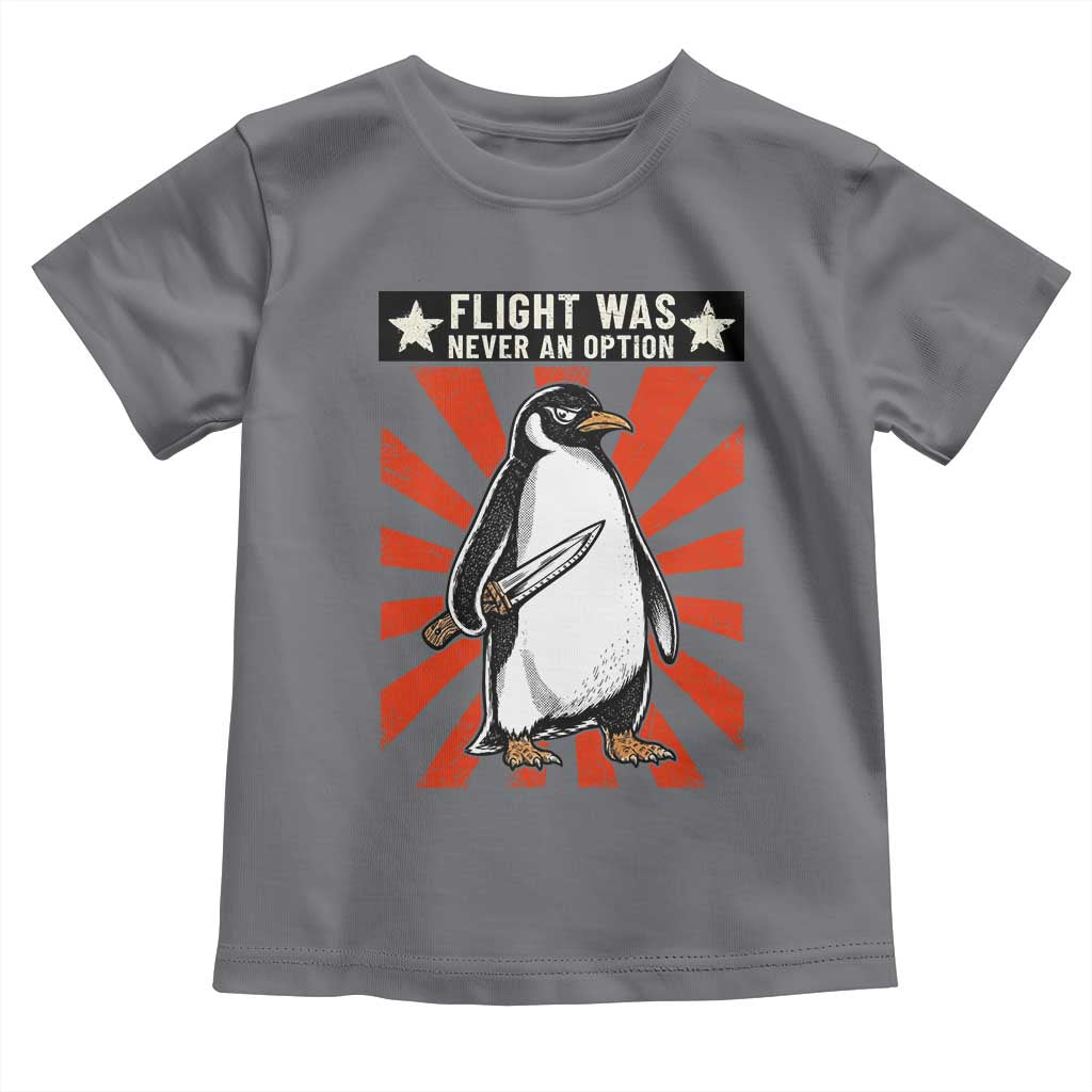 Flight was Never an Option Toddler T Shirt Funny Penguin Knife Sarcastic