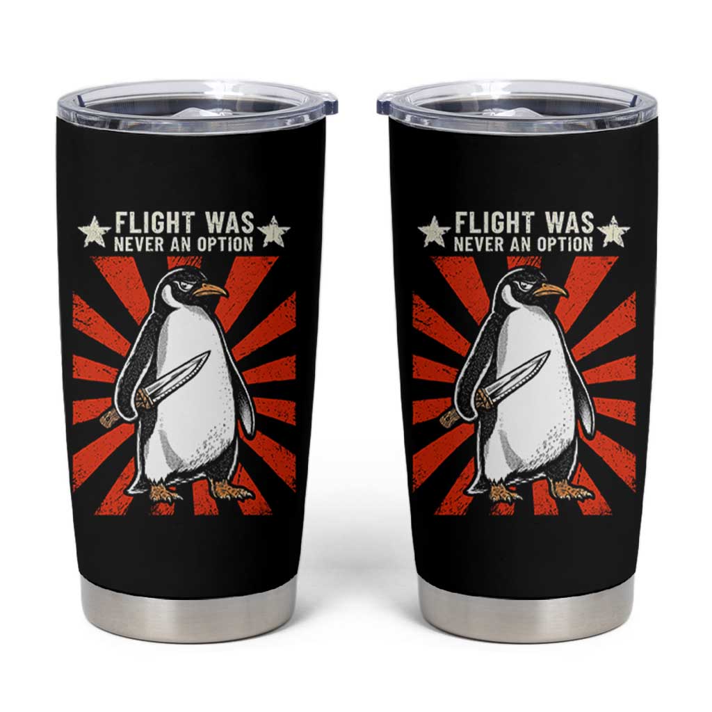 Flight was Never an Option Tumbler Cup Funny Penguin Knife Sarcastic