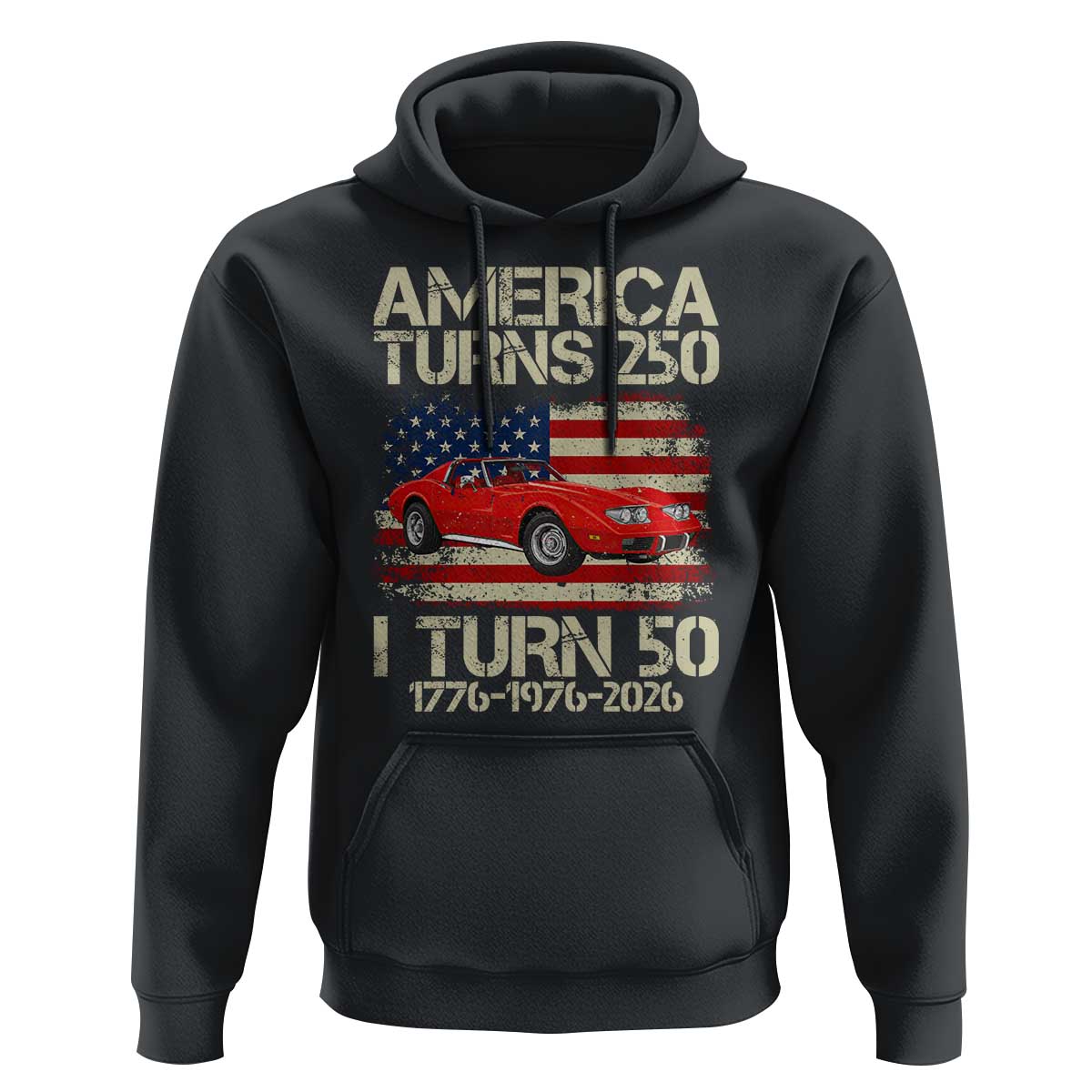 America Turns 250 I Turn 50 1976 50th Birthday Hoodie Sports Car Retro Americana