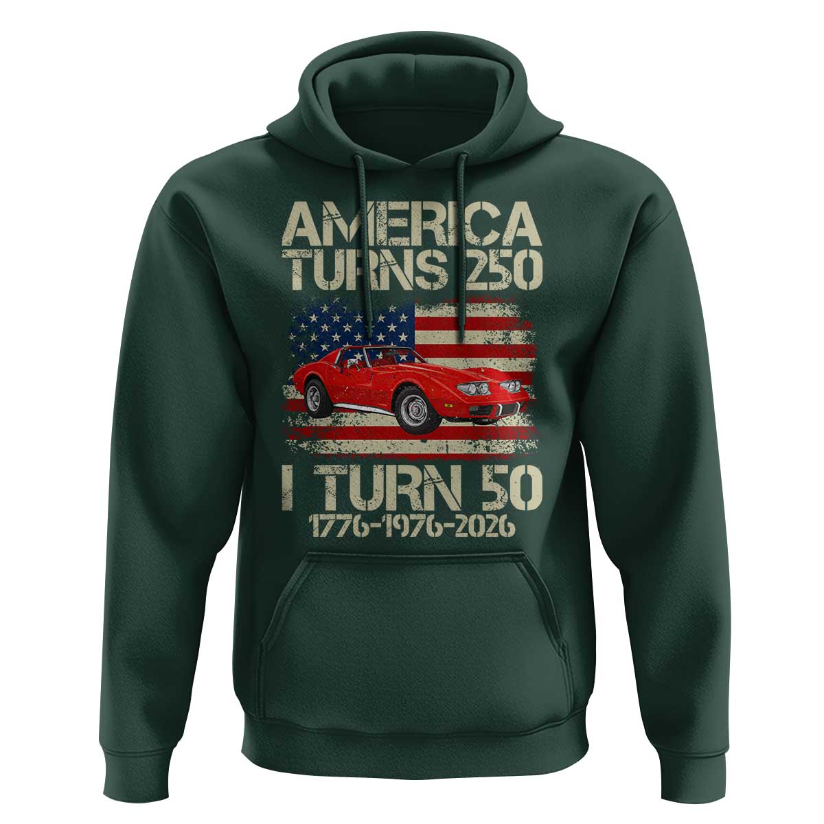America Turns 250 I Turn 50 1976 50th Birthday Hoodie Sports Car Retro Americana