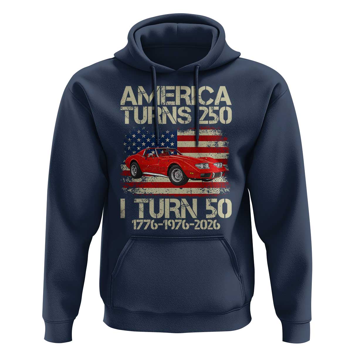 America Turns 250 I Turn 50 1976 50th Birthday Hoodie Sports Car Retro Americana
