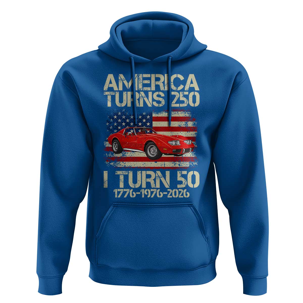 America Turns 250 I Turn 50 1976 50th Birthday Hoodie Sports Car Retro Americana