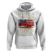 America Turns 250 I Turn 50 1976 50th Birthday Hoodie Sports Car Retro Americana