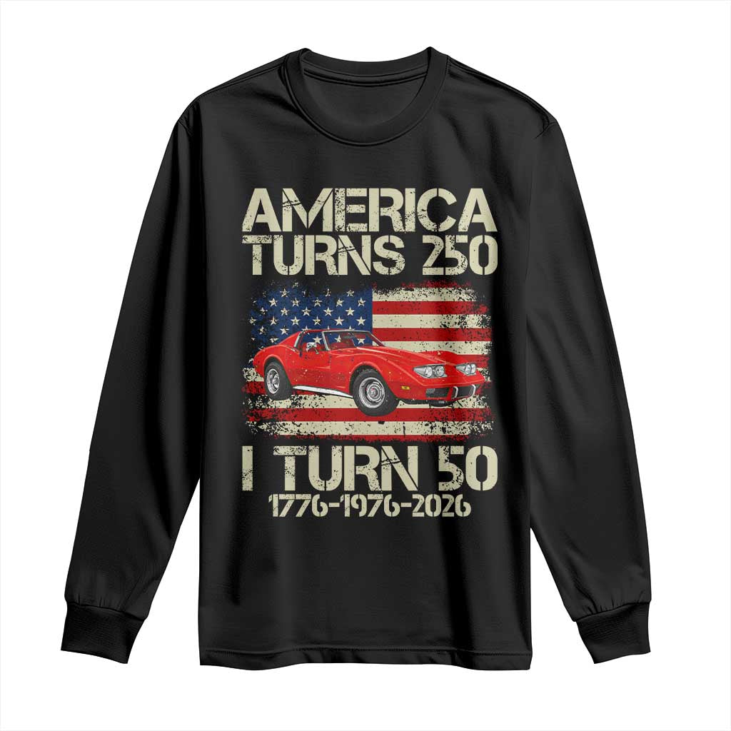 America Turns 250 I Turn 50 1976 50th Birthday Long Sleeve Shirt Sports Car Retro Americana
