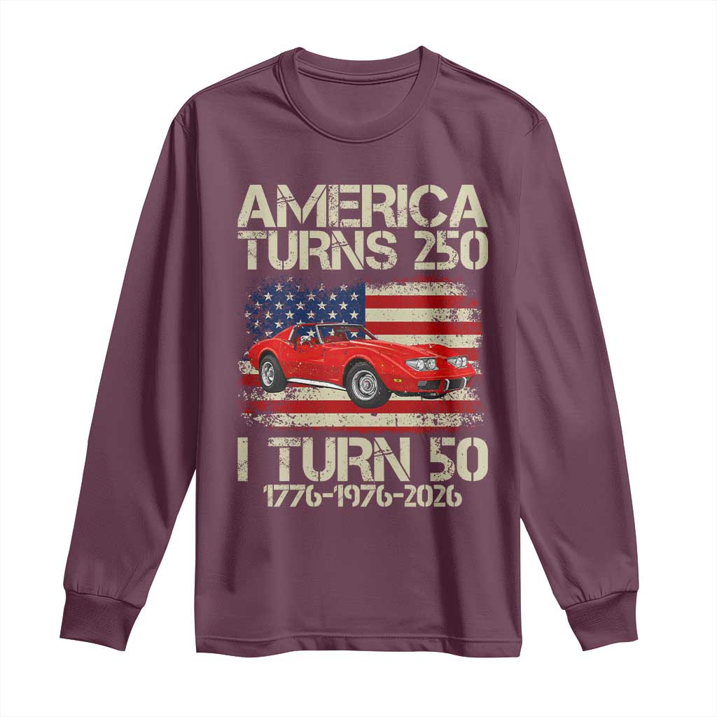 America Turns 250 I Turn 50 1976 50th Birthday Long Sleeve Shirt Sports Car Retro Americana