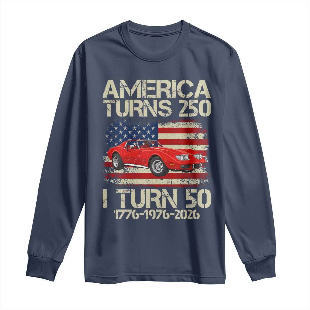 America Turns 250 I Turn 50 1976 50th Birthday Long Sleeve Shirt Sports Car Retro Americana