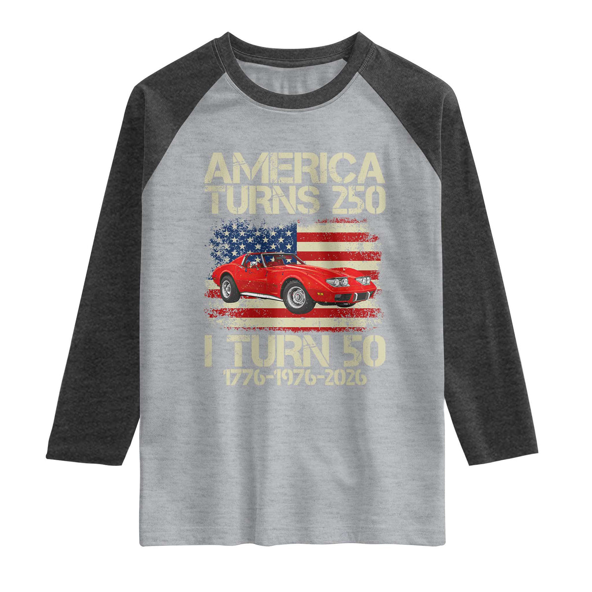 America Turns 250 I Turn 50 1976 50th Birthday Raglan Shirt Sports Car Retro Americana