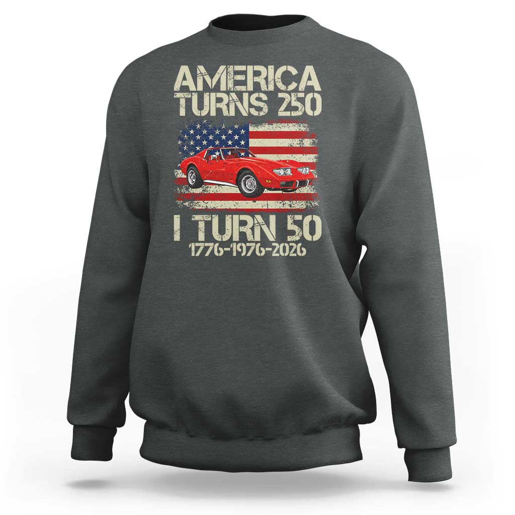 America Turns 250 I Turn 50 1976 50th Birthday Sweatshirt Sports Car Retro Americana