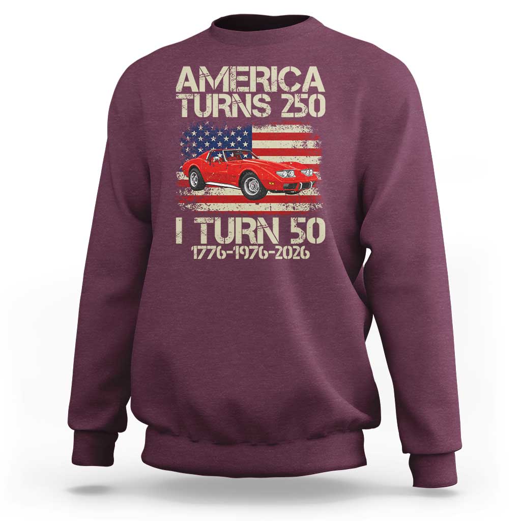 America Turns 250 I Turn 50 1976 50th Birthday Sweatshirt Sports Car Retro Americana
