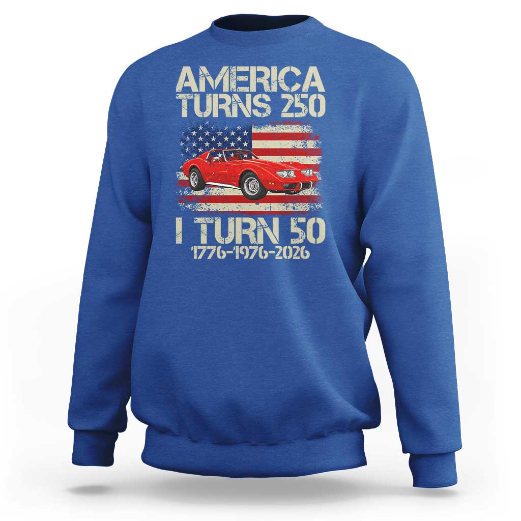 America Turns 250 I Turn 50 1976 50th Birthday Sweatshirt Sports Car Retro Americana