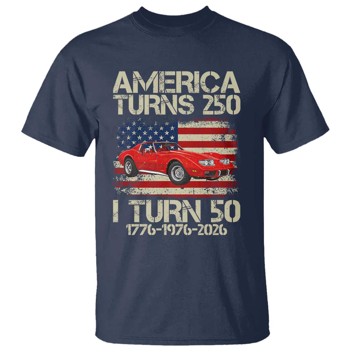 America Turns 250 I Turn 50 1976 50th Birthday T Shirt Sports Car Retro Americana