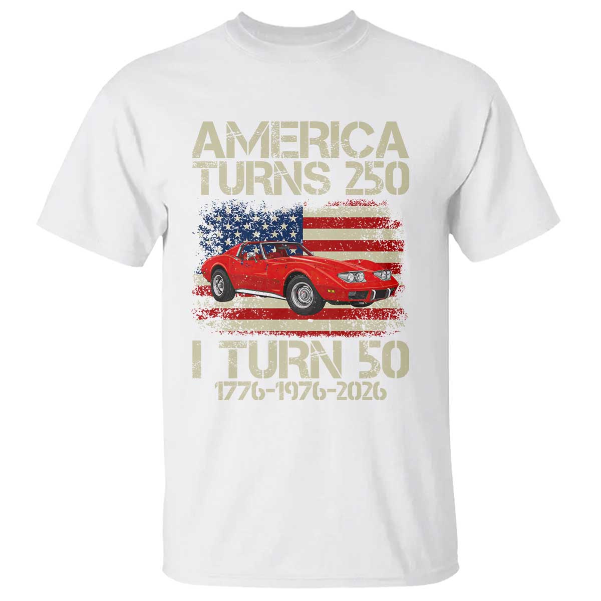 America Turns 250 I Turn 50 1976 50th Birthday T Shirt Sports Car Retro Americana