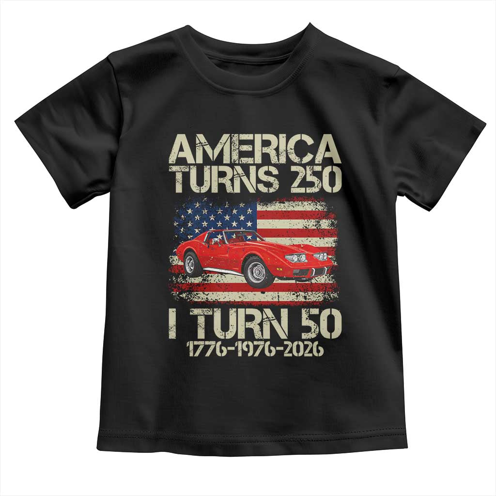 America Turns 250 I Turn 50 1976 50th Birthday Toddler T Shirt Sports Car Retro Americana