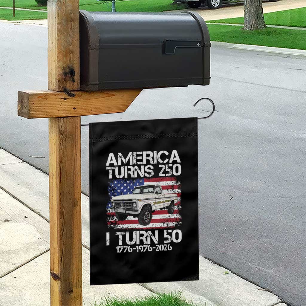 America Turns 250 I Turn 50 1976 50th Birthday Garden Flag Vintage Classic Original American Old Pickup Truck