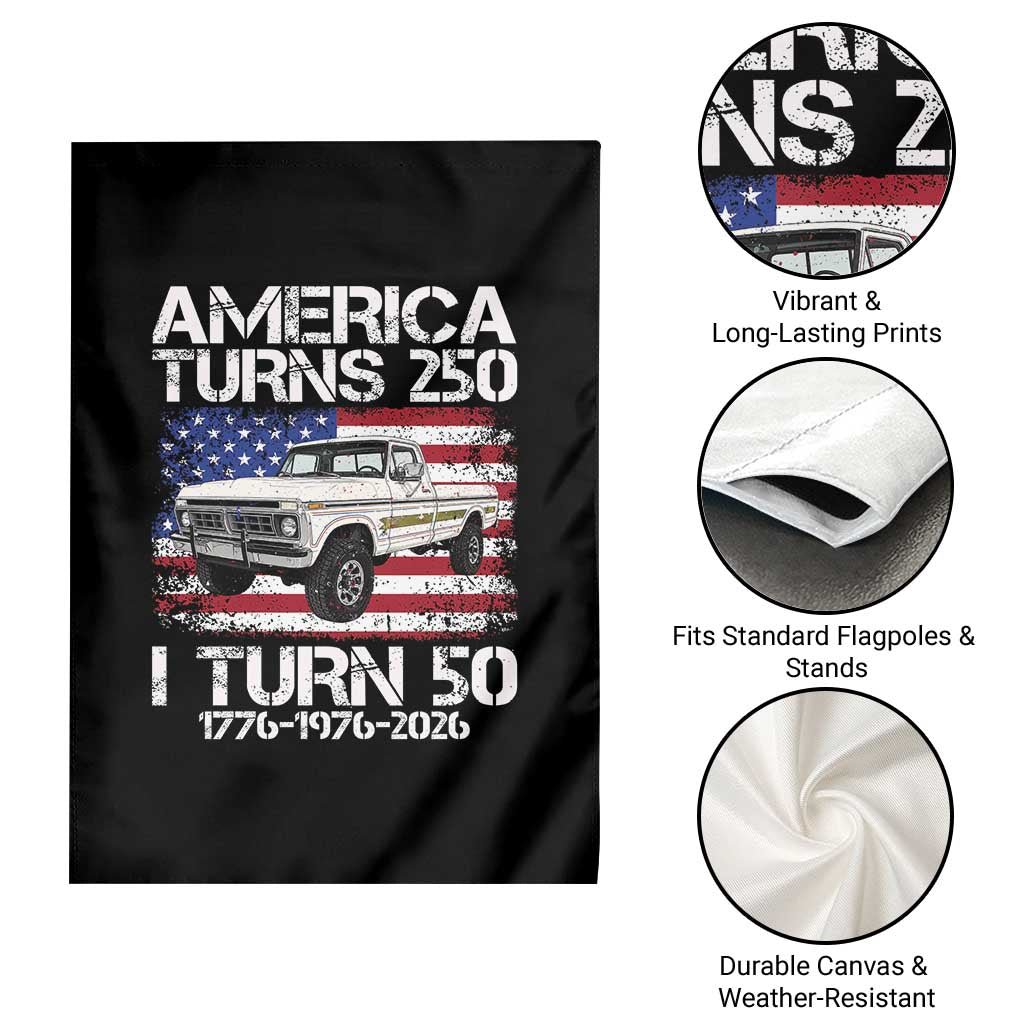 America Turns 250 I Turn 50 1976 50th Birthday Garden Flag Vintage Classic Original American Old Pickup Truck