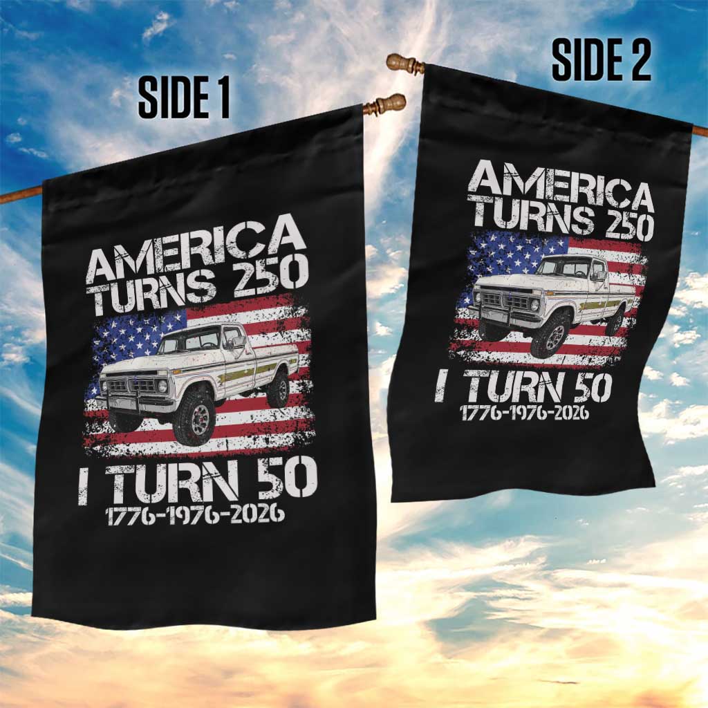 America Turns 250 I Turn 50 1976 50th Birthday Garden Flag Vintage Classic Original American Old Pickup Truck