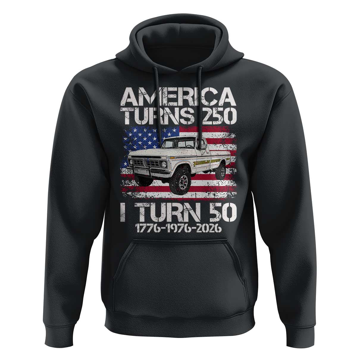 America Turns 250 I Turn 50 1976 50th Birthday Hoodie Vintage Classic Original American Old Pickup Truck