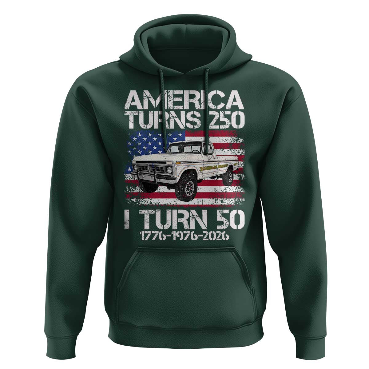 America Turns 250 I Turn 50 1976 50th Birthday Hoodie Vintage Classic Original American Old Pickup Truck