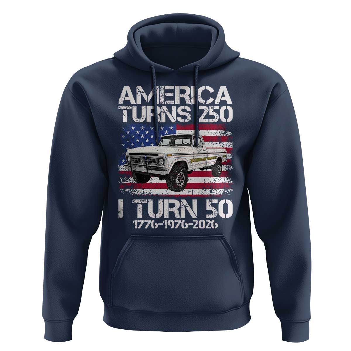 America Turns 250 I Turn 50 1976 50th Birthday Hoodie Vintage Classic Original American Old Pickup Truck