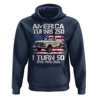 America Turns 250 I Turn 50 1976 50th Birthday Hoodie Vintage Classic Original American Old Pickup Truck