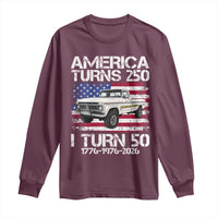 America Turns 250 I Turn 50 1976 50th Birthday Long Sleeve Shirt Vintage Classic Original American Old Pickup Truck