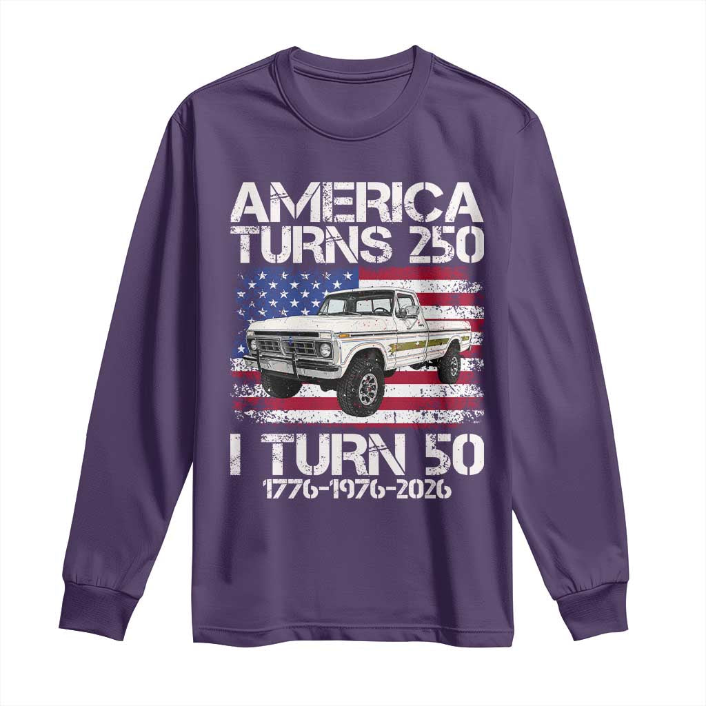 America Turns 250 I Turn 50 1976 50th Birthday Long Sleeve Shirt Vintage Classic Original American Old Pickup Truck