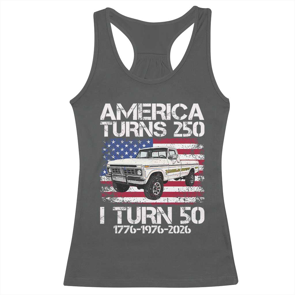 America Turns 250 I Turn 50 1976 50th Birthday Racerback Tank Top Vintage Classic Original American Old Pickup Truck