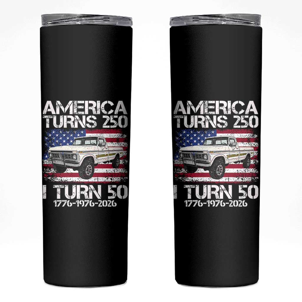 America Turns 250 I Turn 50 1976 50th Birthday Skinny Tumbler Vintage Classic Original American Old Pickup Truck