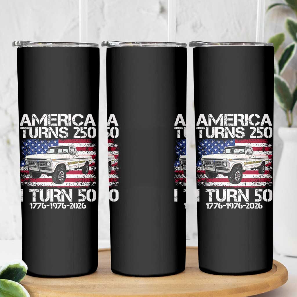 America Turns 250 I Turn 50 1976 50th Birthday Skinny Tumbler Vintage Classic Original American Old Pickup Truck