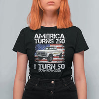 America Turns 250 I Turn 50 1976 50th Birthday T Shirt For Women Vintage Classic Original American Old Pickup Truck