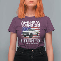America Turns 250 I Turn 50 1976 50th Birthday T Shirt For Women Vintage Classic Original American Old Pickup Truck