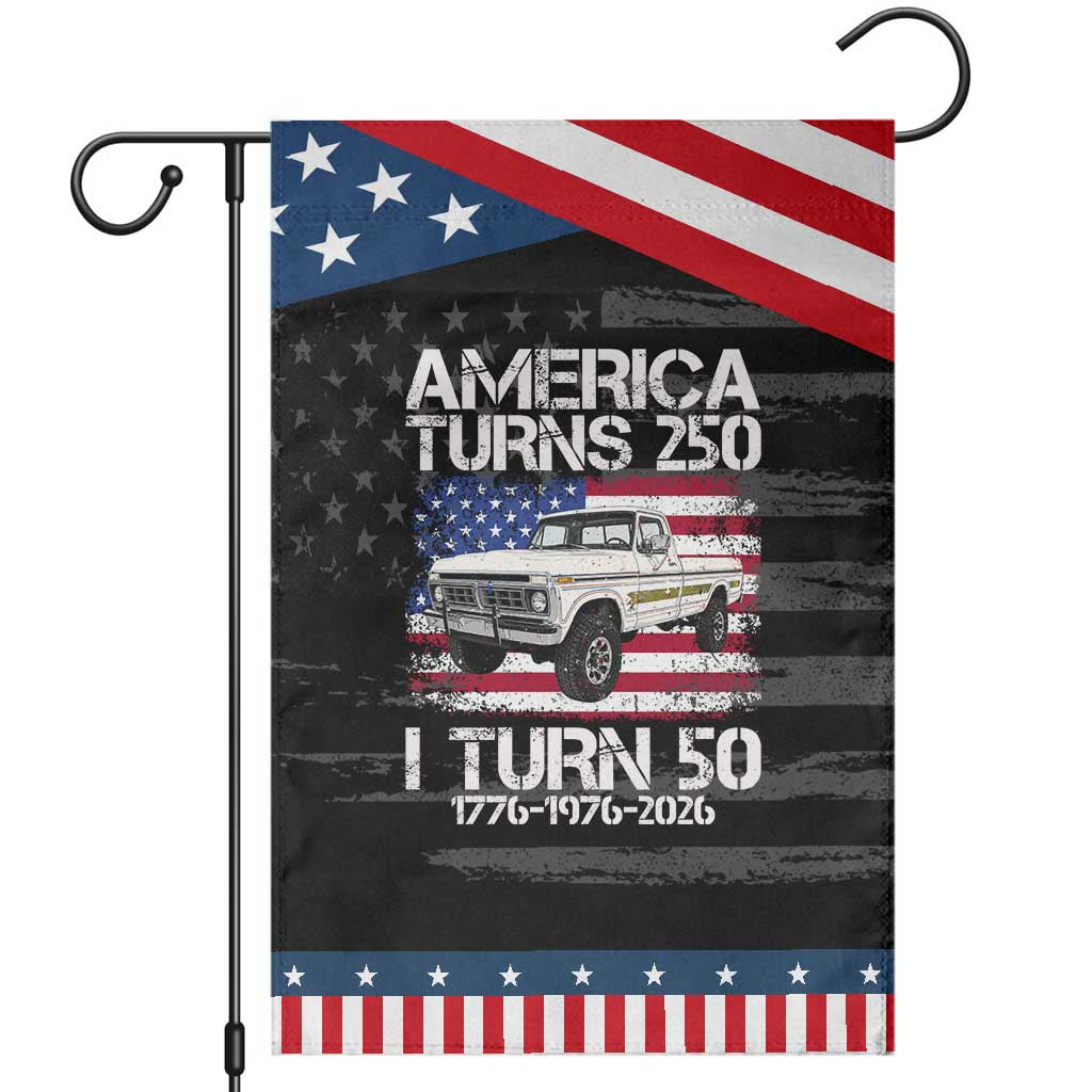 America Turns 250 I Turn 50 1976 50th Birthday Patriotic Garden Flag Vintage Classic Original American Old Pickup Truck
