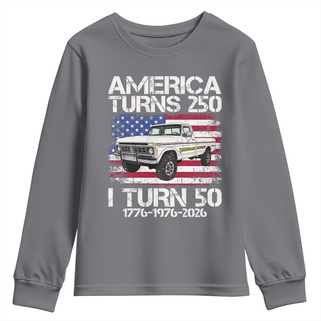 America Turns 250 I Turn 50 1976 50th Birthday Youth Sweatshirt Vintage Classic Original American Old Pickup Truck