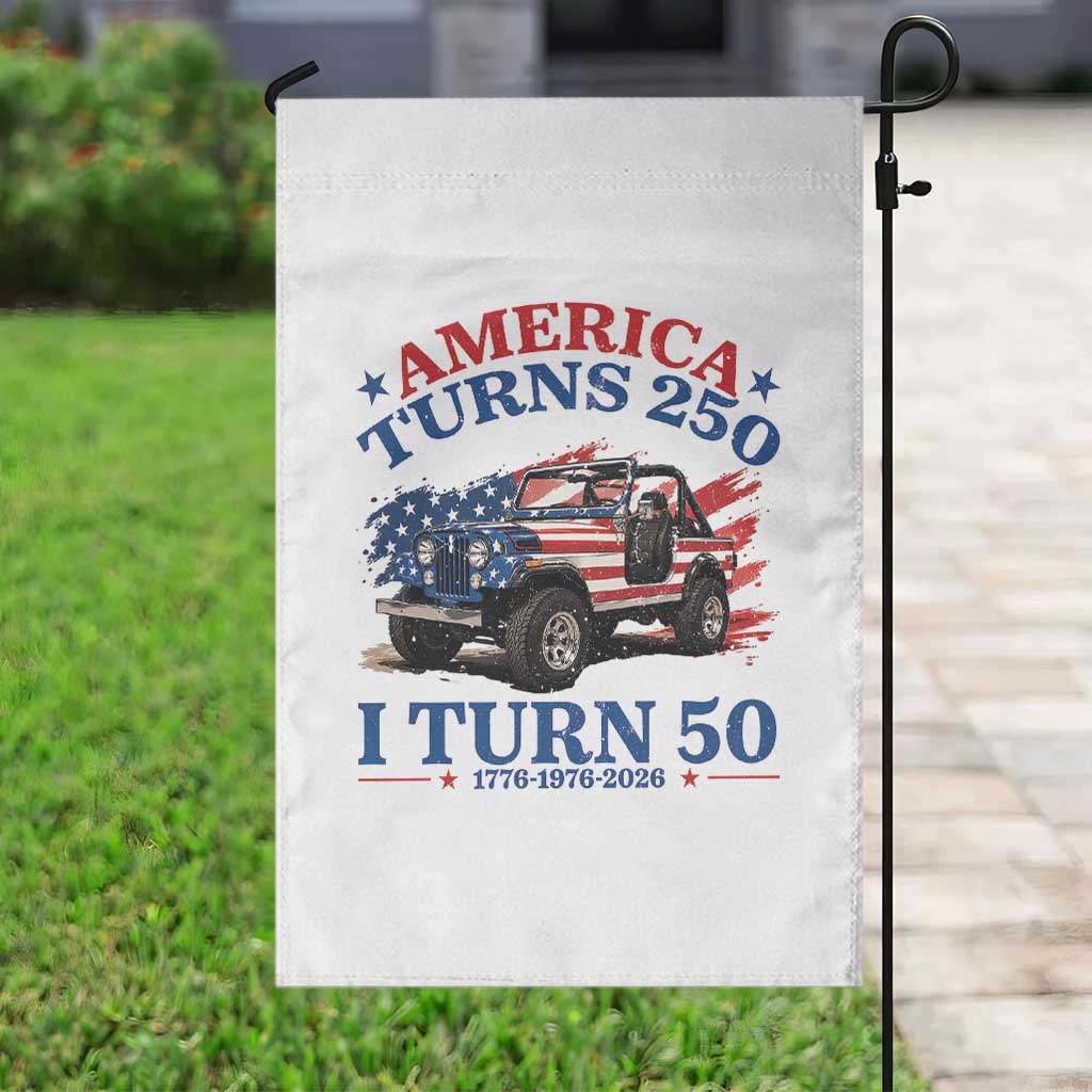 America Turns 250 I Turn 50 1976 50th Birthday Garden Flag Compact Classic Off-road SUV