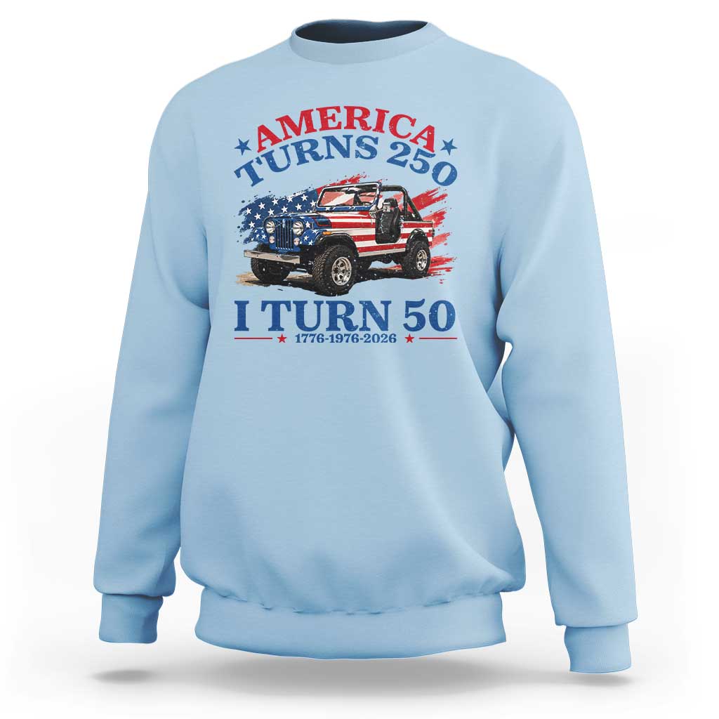 America Turns 250 I Turn 50 1976 50th Birthday Sweatshirt Compact Classic Off-road SUV