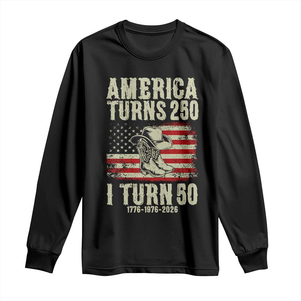 America Turns 250 I Turn 50 1976 50th Birthday Long Sleeve Shirt Patriotic Cowboy Cowgirl Rodeo 4th of July