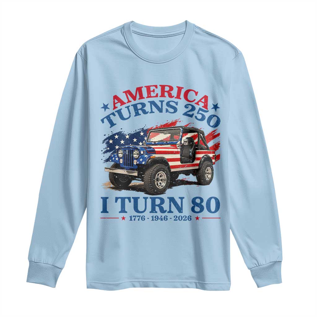 America Turns 250 I Turn 80 1946 80th Birthday Long Sleeve Shirt Compact Classic Off-road SUV