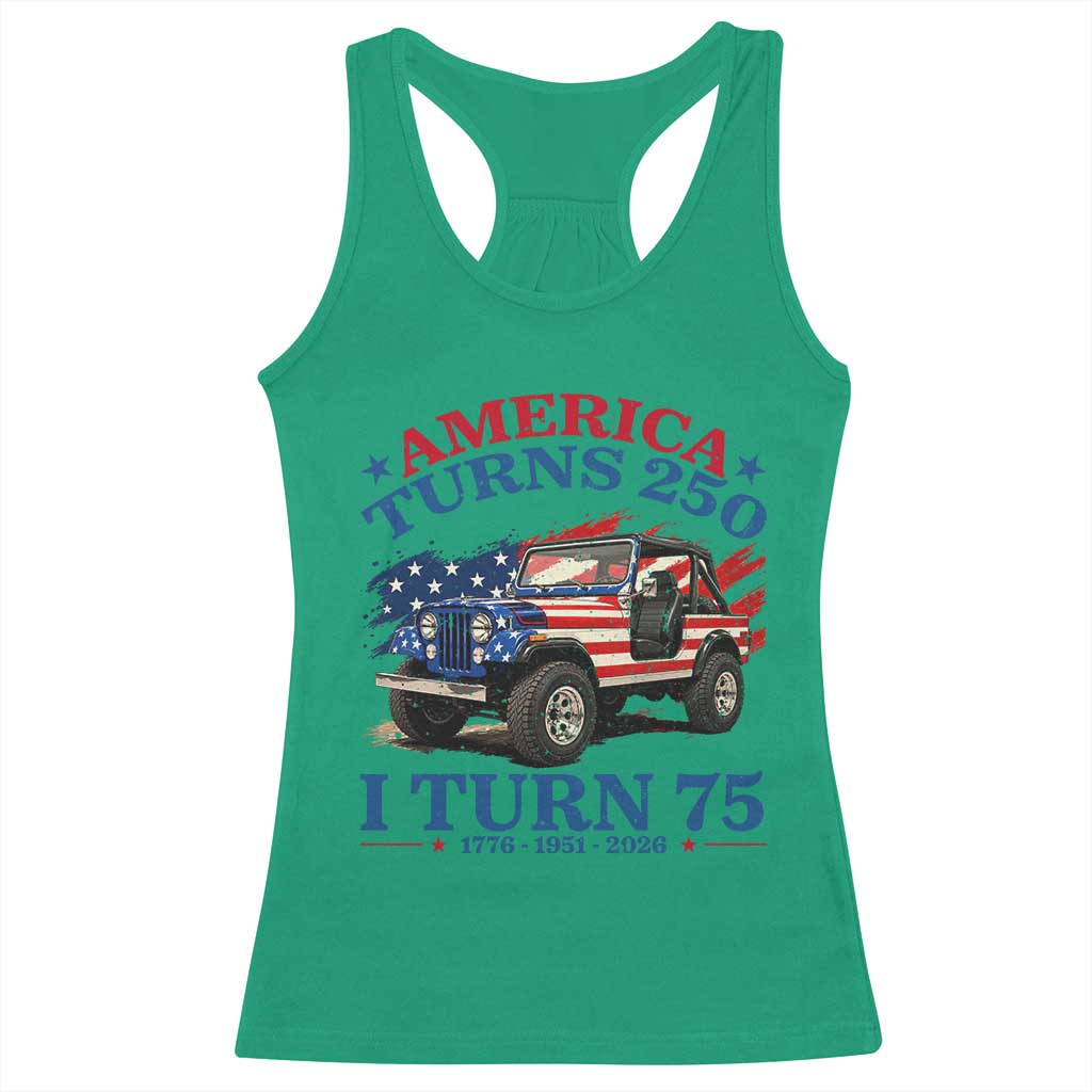 America Turns 250 I Turn 75 1951 75th Birthday Racerback Tank Top Compact Classic Off-road SUV
