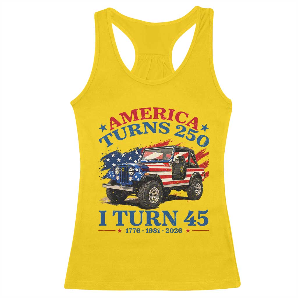 America Turns 250 I Turn 45 1981 45th Birthday Racerback Tank Top Compact Classic Off-road SUV
