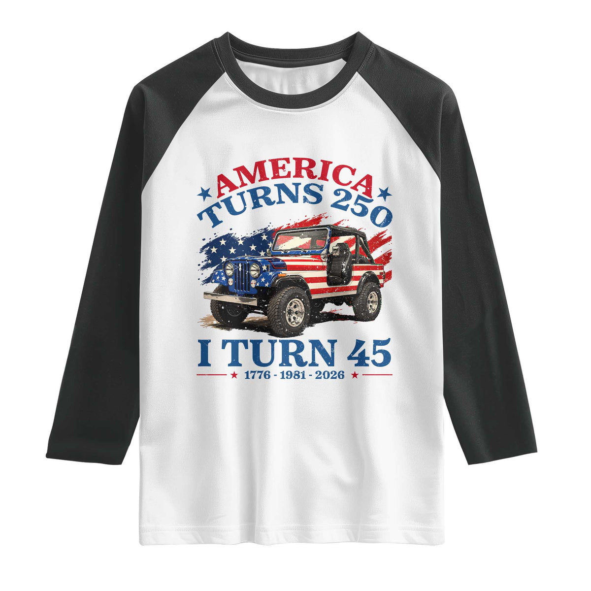 America Turns 250 I Turn 45 1981 45th Birthday Raglan Shirt Compact Classic Off-road SUV