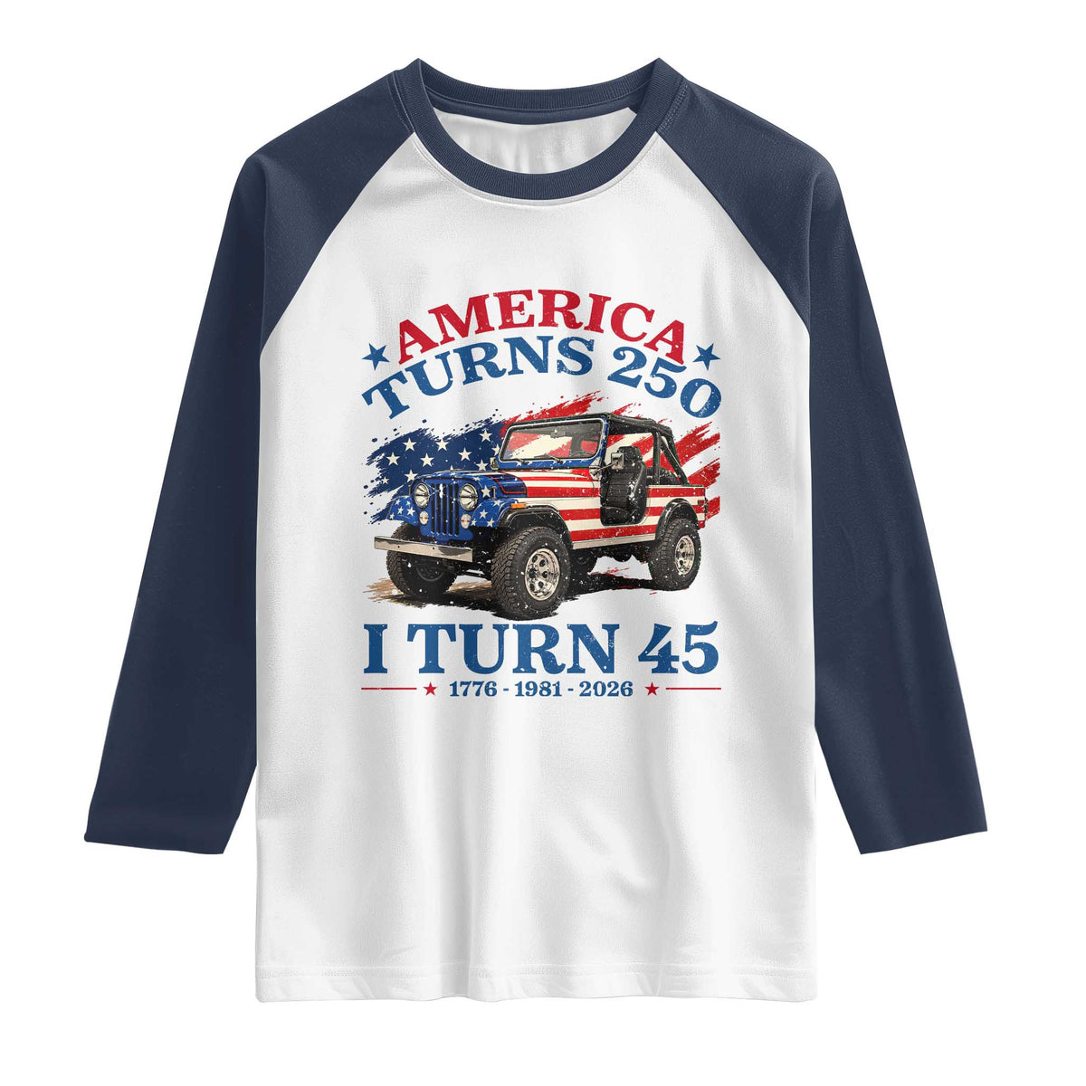 America Turns 250 I Turn 45 1981 45th Birthday Raglan Shirt Compact Classic Off-road SUV