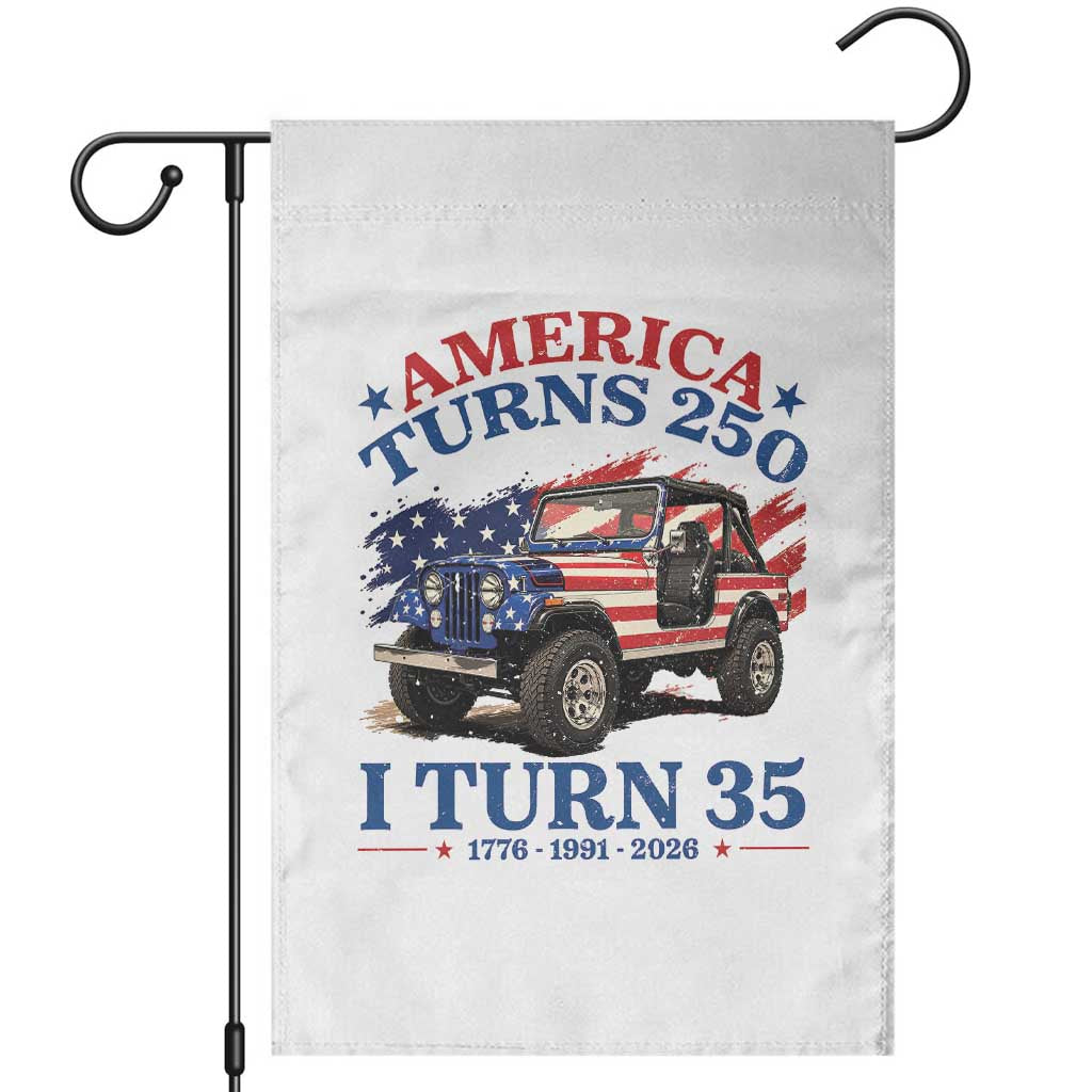 America Turns 250 I Turn 35 1991 35th Birthday Garden Flag Compact Classic Off-road SUV