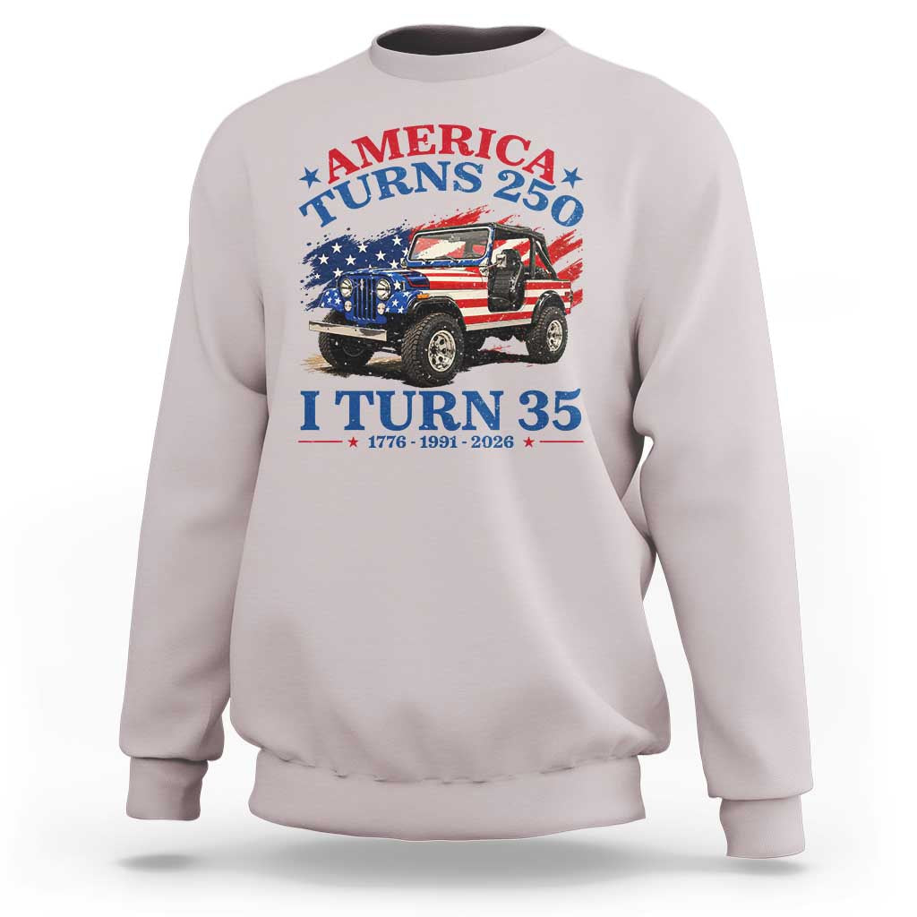 America Turns 250 I Turn 35 1991 35th Birthday Sweatshirt Compact Classic Off-road SUV