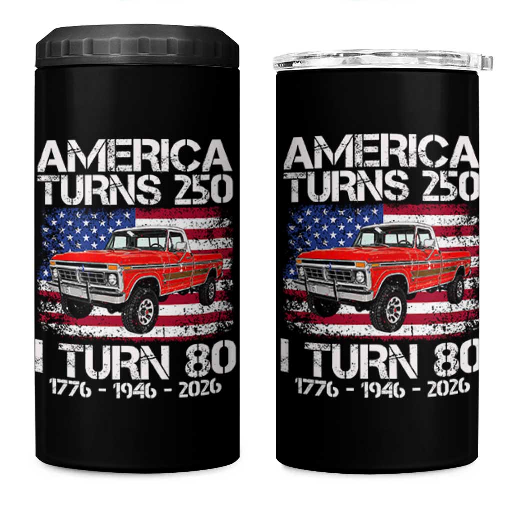 America Turns 250 I Turn 80 1946 80th Birthday 4 in 1 Can Cooler Tumbler Vintage Classic Original American Old Pickup Truck