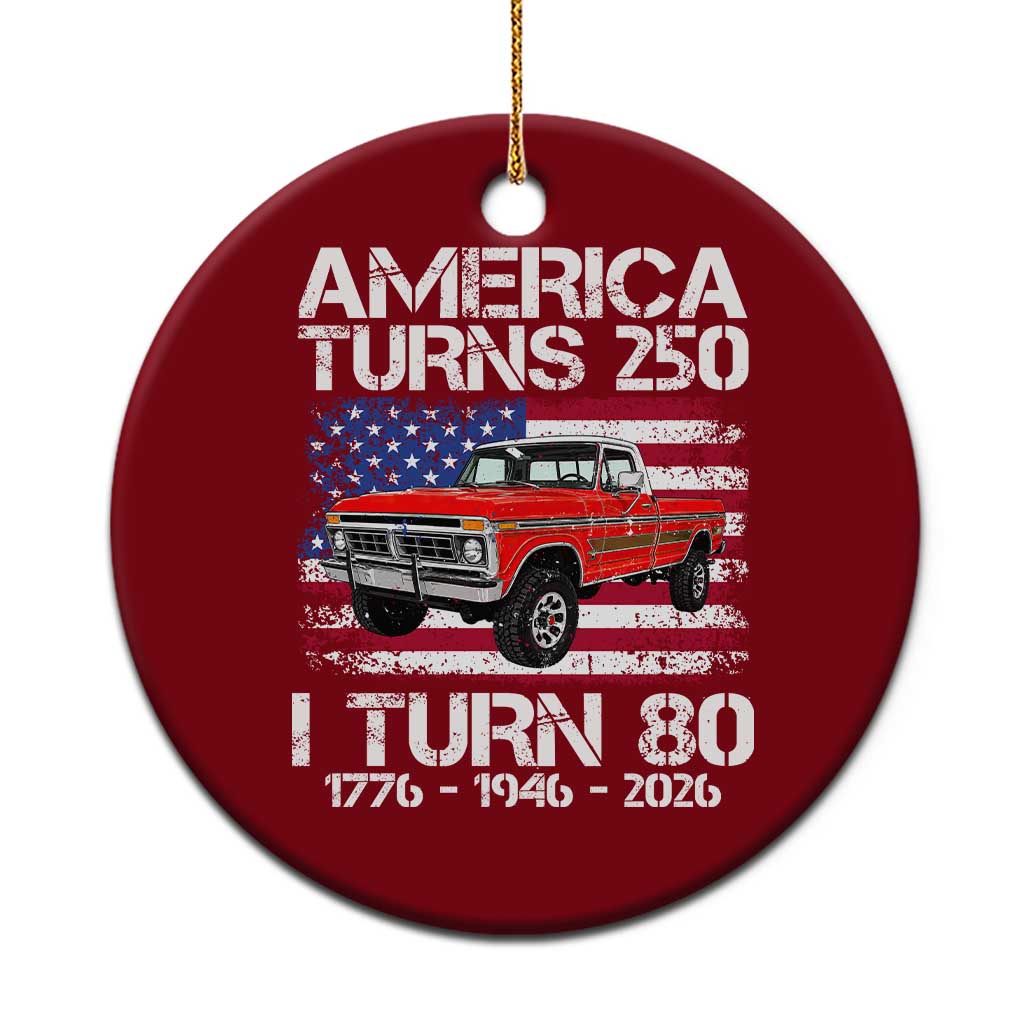 America Turns 250 I Turn 80 1946 80th Birthday Ceramic Ornament Vintage Classic Original American Old Pickup Truck