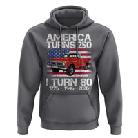 America Turns 250 I Turn 80 1946 80th Birthday Hoodie Vintage Classic Original American Old Pickup Truck
