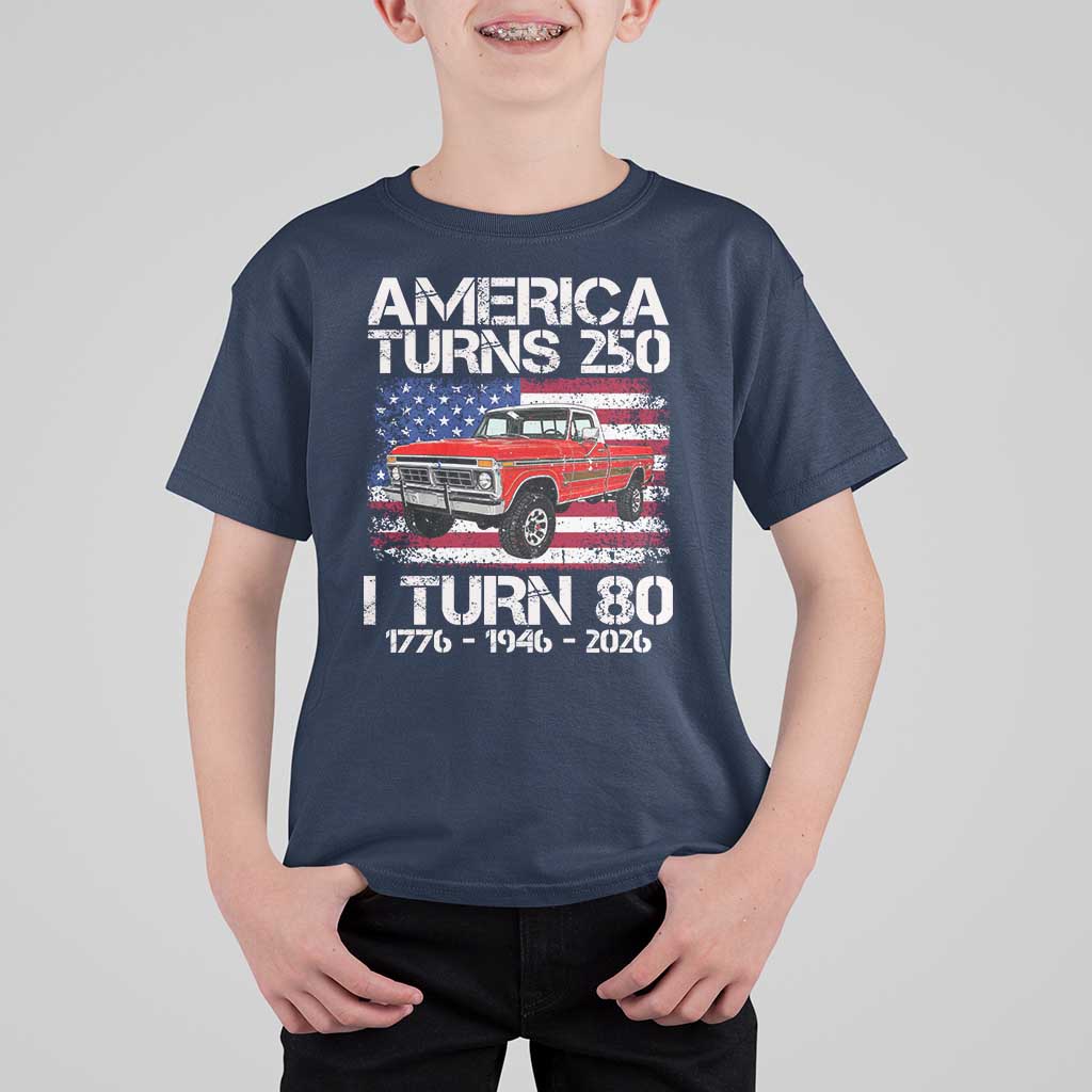 America Turns 250 I Turn 80 1946 80th Birthday T Shirt For Kid Vintage Classic Original American Old Pickup Truck