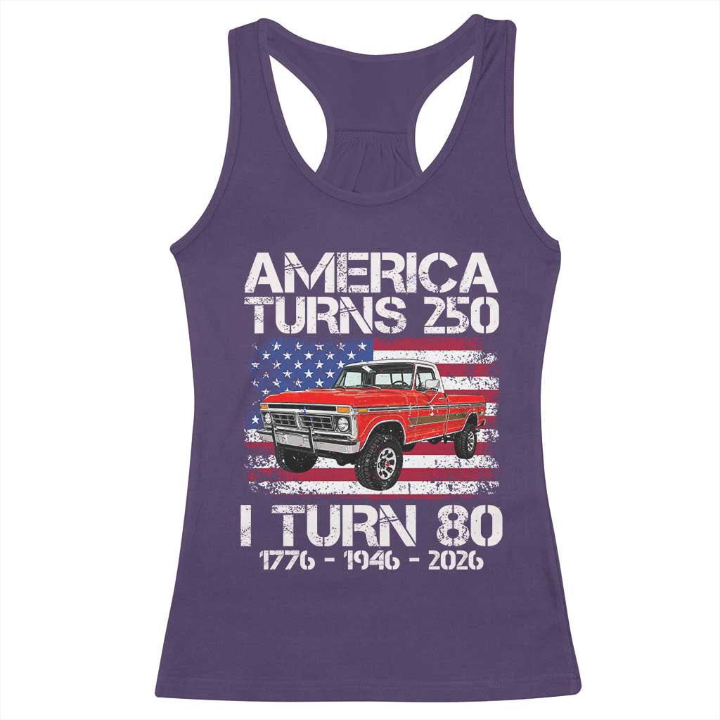 America Turns 250 I Turn 80 1946 80th Birthday Racerback Tank Top Vintage Classic Original American Old Pickup Truck