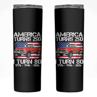 America Turns 250 I Turn 80 1946 80th Birthday Skinny Tumbler Vintage Classic Original American Old Pickup Truck