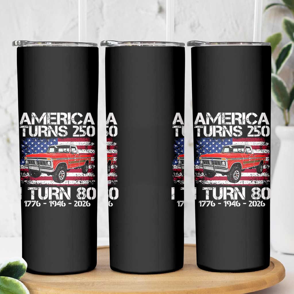 America Turns 250 I Turn 80 1946 80th Birthday Skinny Tumbler Vintage Classic Original American Old Pickup Truck